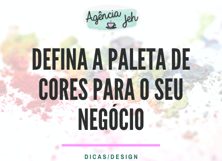 Defina a paleta de cores para o seu negócio