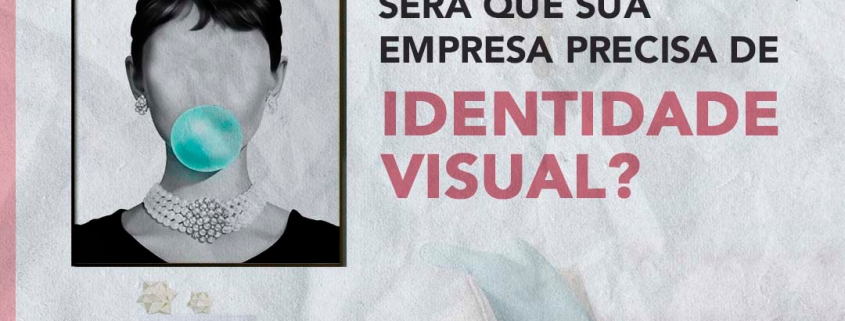 Seu negócio precisa de Identidade Visual?